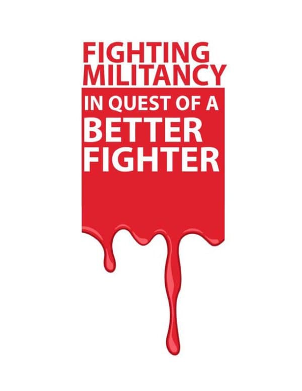 FIGHTING MILITANCY IN QUEST OF A BETTER FIGHTER